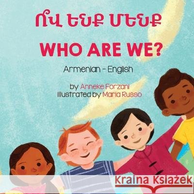 Who Are We? (Armenian-English): Ո՞վ Ենք Մենք Anneke Forzani, Maria Russo, Kristine Grigoryan 9781636853055 Language Lizard, LLC