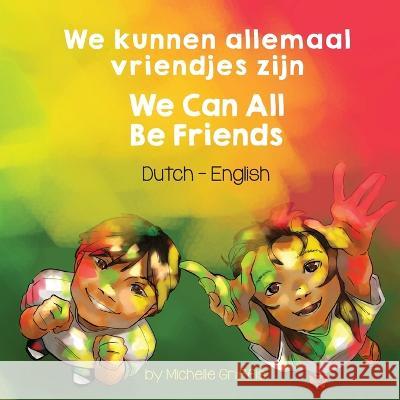 We Can All Be Friends (Dutch-English): We kunnen allemaal vriendjes zijn Michelle Griffis Griet Vanmarcke 9781636853291