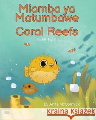 Coral Reefs (Swahili-English): Miamba ya Matumbawe Anita McCormick Anya Tan Emmanuel Ikapesi 9781636854021 Language Lizard, LLC