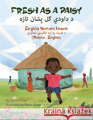 Fresh as a Daisy - English Nature Idioms (Pashto-English): د داودي ګل پشان  Diane Costa Maria Russo Tariq Kamal 9781636855158 Language Lizard, LLC