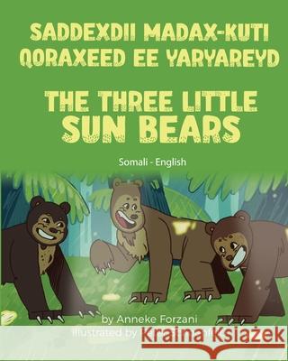 The Three Little Sun Bears (Somali - English): Saddexdii Madax-kuti Qoraxeed ee Yaryareyd Anneke Forzani Peter Schoenfeld Sadia Said 9781636855264 Language Lizard, LLC