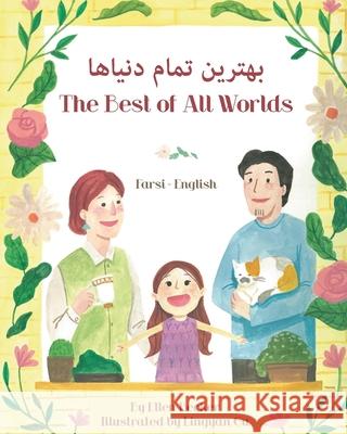 The Best of All Words (Farsi-English): بهترین تمام دنیاه Ellen Becker Lingyan Gu Farin Lesani 9781636857015 Language Lizard, LLC