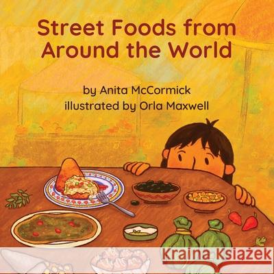 Street Foods from Around the World Anita McCormick Orla Maxwell 9781636857022 Language Lizard, LLC