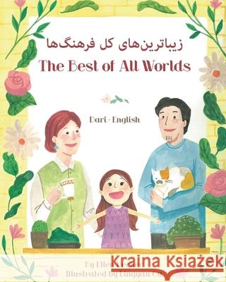 The Best of All Words (Dari-English): زیباترین]های کل فر Ellen Becker Lingyan Gu Akhgar Rahnaward 9781636857046 Language Lizard, LLC