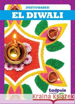 El Diwali (Diwali) Adeline J. Zimmerman 9781636901350 Tadpole Books