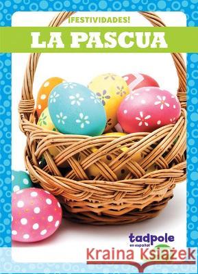 La Pascua (Easter) Adeline J. Zimmerman 9781636901503 Tadpole Books