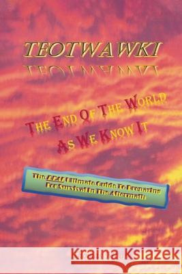 Teotwawki: The End Of The World As We Know It Thomas Moore 9781636920245