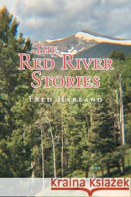 The Red River Stories Fred Harland 9781636920368