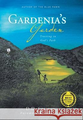 Gardenia's Garden: Trusting in God's Path D D Simpson 9781636921242 Newman Springs Publishing, Inc.