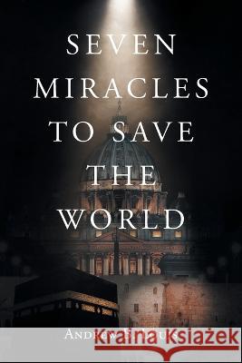 Seven Miracles to Save the World Andrew B Louis 9781636921334