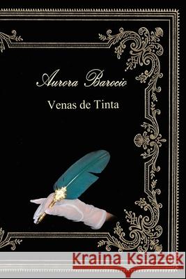Venas de Tinta Aurora Barocio 9781636921426 Newman Springs Publishing, Inc.