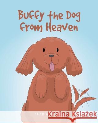 Buffy the Dog from Heaven Gloria Renner 9781636921464 Newman Springs Publishing, Inc.