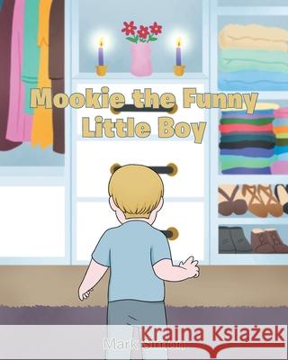 Mookie the Funny Little Boy Mark Simon 9781636921600 Newman Springs Publishing, Inc.