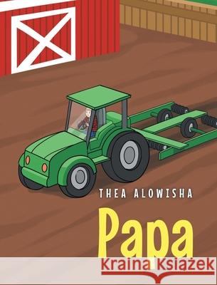 Papa Thea Alowisha 9781636922096 Newman Springs Publishing, Inc.