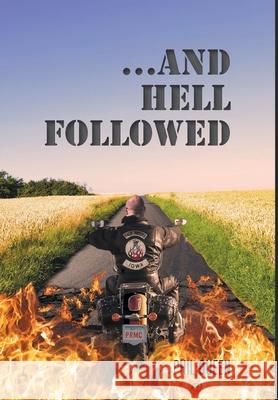 ...And Hell Followed Phil Queen 9781636922225 Newman Springs Publishing, Inc.