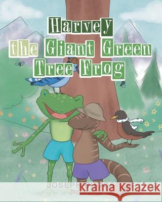 Harvey the Giant Green Tree Frog Joseph Bugos 9781636923420 Newman Springs Publishing, Inc.