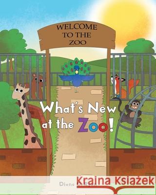 What's New at the Zoo! Diane G Ryan 9781636924304 Newman Springs Publishing, Inc.