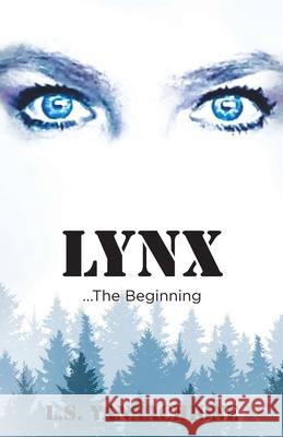 LYNX...The Beginning L S Yannachione 9781636924540 Newman Springs Publishing, Inc.