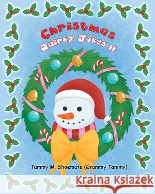 Christmas Quirky Jokes II Tammy M Shoemate (Grammy Tammy) 9781636924823 Newman Springs Publishing, Inc.