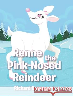 Renne the Pink-Nosed Reindeer Richard Davenport 9781636925943