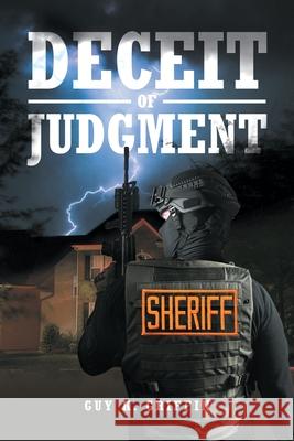 Deceit of Judgment Guy K Griffin 9781636926919 Newman Springs Publishing, Inc.