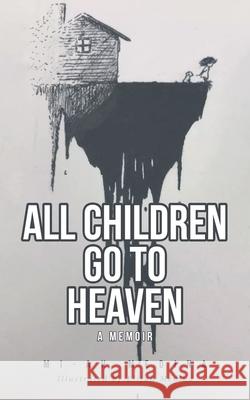 All Children Go to Heaven: A Memoir Mi-Ah Medina 9781636926971 Newman Springs Publishing, Inc.