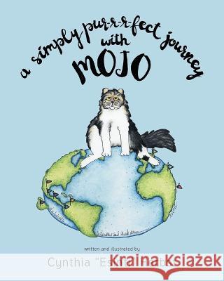 A Simply Pur-r-r-fect Journey with Mojo Cynthia Esinti Herbst   9781636927114 Newman Springs Publishing, Inc.