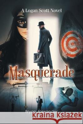 Masquerade Bryan Alexander 9781636927299 Newman Springs Publishing, Inc.