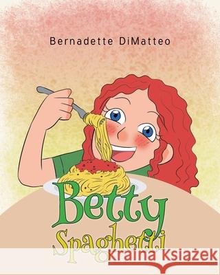 Betty Spaghetti Bernadette Dimatteo 9781636928012