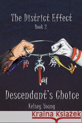 The District Effect: Book Two: Descendant's Choice Kelsey Young 9781636928197 Newman Springs Publishing, Inc.