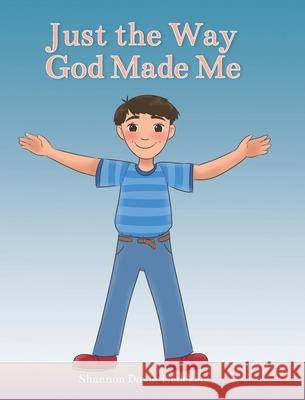 Just the Way God Made Me Shannon Doyle Tiedeken 9781636928265 Newman Springs