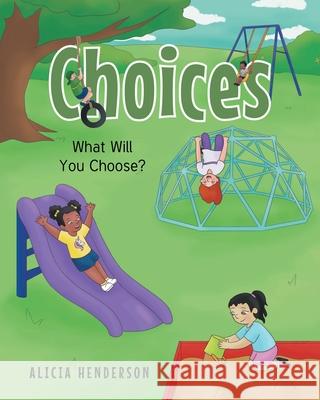 Choices: What Will You Choose? Alicia Henderson 9781636928388