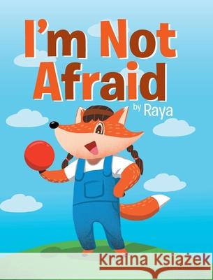 I'm Not Afraid Raya 9781636928791 Newman Springs Publishing, Inc.
