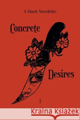 Concrete Desires: A Short Novelette Jon Upshaw 9781636929309