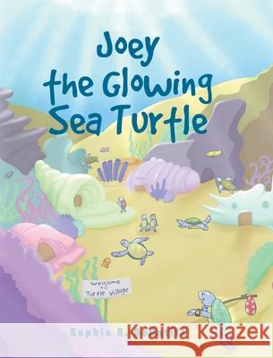 Joey the Glowing Sea Turtle Sophia R Decatiff 9781636929392 Newman Springs Publishing, Inc.