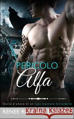 Pericolo Alfa Renee Rose Lee Savino 9781636930114 Midnight Romance, LLC