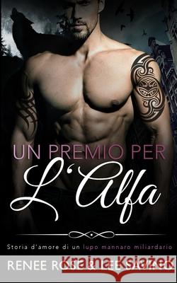 Un Premio Per L'Alfa Renee Rose Lee Savino 9781636930121 Midnight Romance, LLC