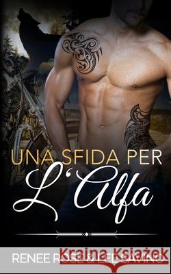 Una sfida per l'Alfa Renee Rose Lee Savino 9781636930183 Midnight Romance, LLC