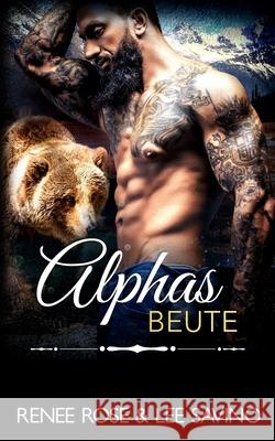 Alphas Beute Renee Rose Lee Savino 9781636930398 Midnight Romance, LLC