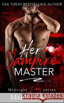 Her Vampire Master Maren Smith 9781636930848 Midnight Romance, LLC