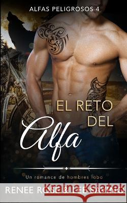 El reto del Alfa: Un romance de hombres lobo Renee Rose Lee Savino  9781636930886 Midnight Romance, LLC