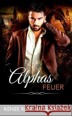 Alphas Feuer Renee Rose Lee Savino  9781636930916 Midnight Romance, LLC