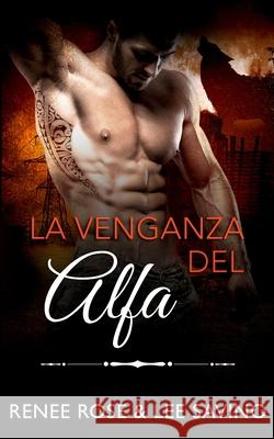 La venganza del alfa Renee Rose Lee Savino Vanesa Venditi 9781636931791 Midnight Romance, LLC