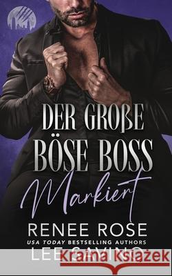 Der gro?e b?se Boss: Markiert:: Markiert Renee Rose Lee Savino Stephanie Kotz 9781636931845 Midnight Romance, LLC