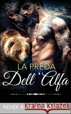 La preda dell'Alfa Renee Rose Lee Savino  9781636931890 Midnight Romance, LLC