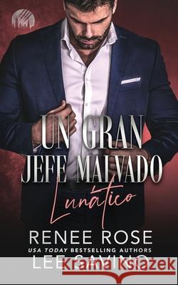 Un Gran Jefe Malvado: Lun?tico Renee Rose Lee Savino Vanesa Venditti 9781636932071 Midnight Romance, LLC