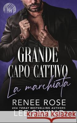 Grande capo cattivo - La marchiata Renee Rose Lee Savino Cristina Zappal? 9781636932231 Midnight Romance, LLC