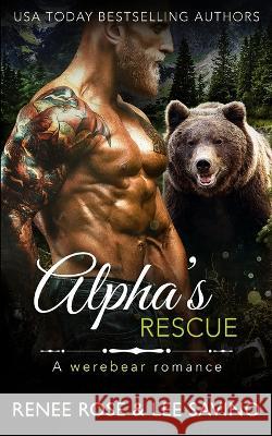 Alpha's Rescue: A werebear romance Renee Rose Lee Savino  9781636933887 Midnight Romance, LLC