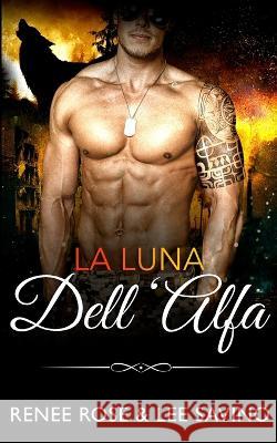 La luna dell\'Alfa Renee Rose Lee Savino 9781636939001 Midnight Romance, LLC