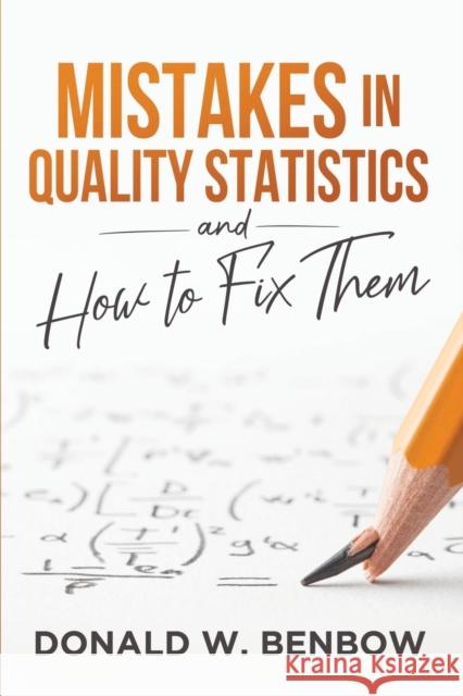 Mistakes in Quality Statistics and How to Fix Them Donald W Benbow   9781636940007